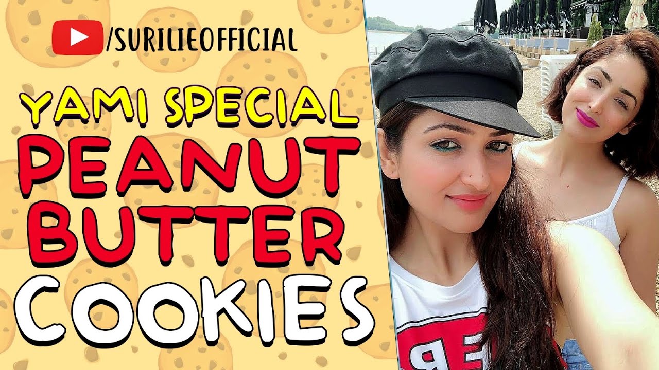 PEANUT BUTTER COOKIES - Yami’s Special - Surilie Gautam & Yami Gautam