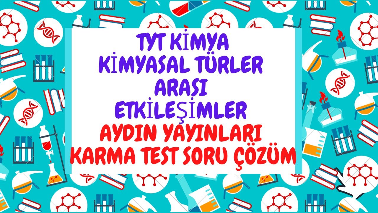 KİMYASAL TÜRLER ARASI ETKİLEŞİMLER AYDIN  YAYINLARI KARMA TEST ÇÖZÜM ( Tyt Kimya 2021 )