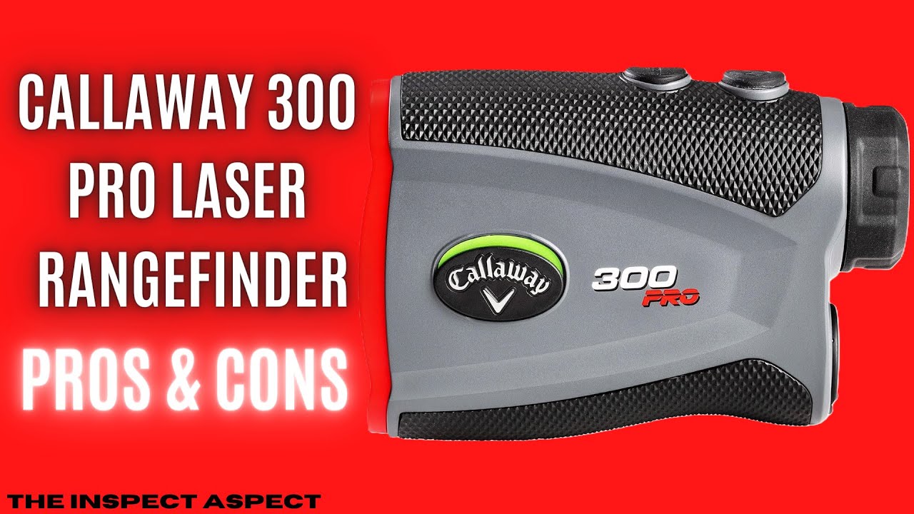Лазерный дальномер Callaway 300 Pro: подробный обзор | Плюсы и минусы | The Inspect Aspect