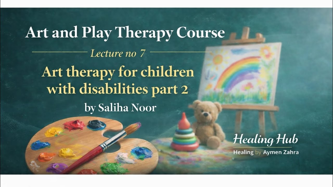 Lecture  no 7/ Art and play therapy course/ Art therapy for children with disabilities 
