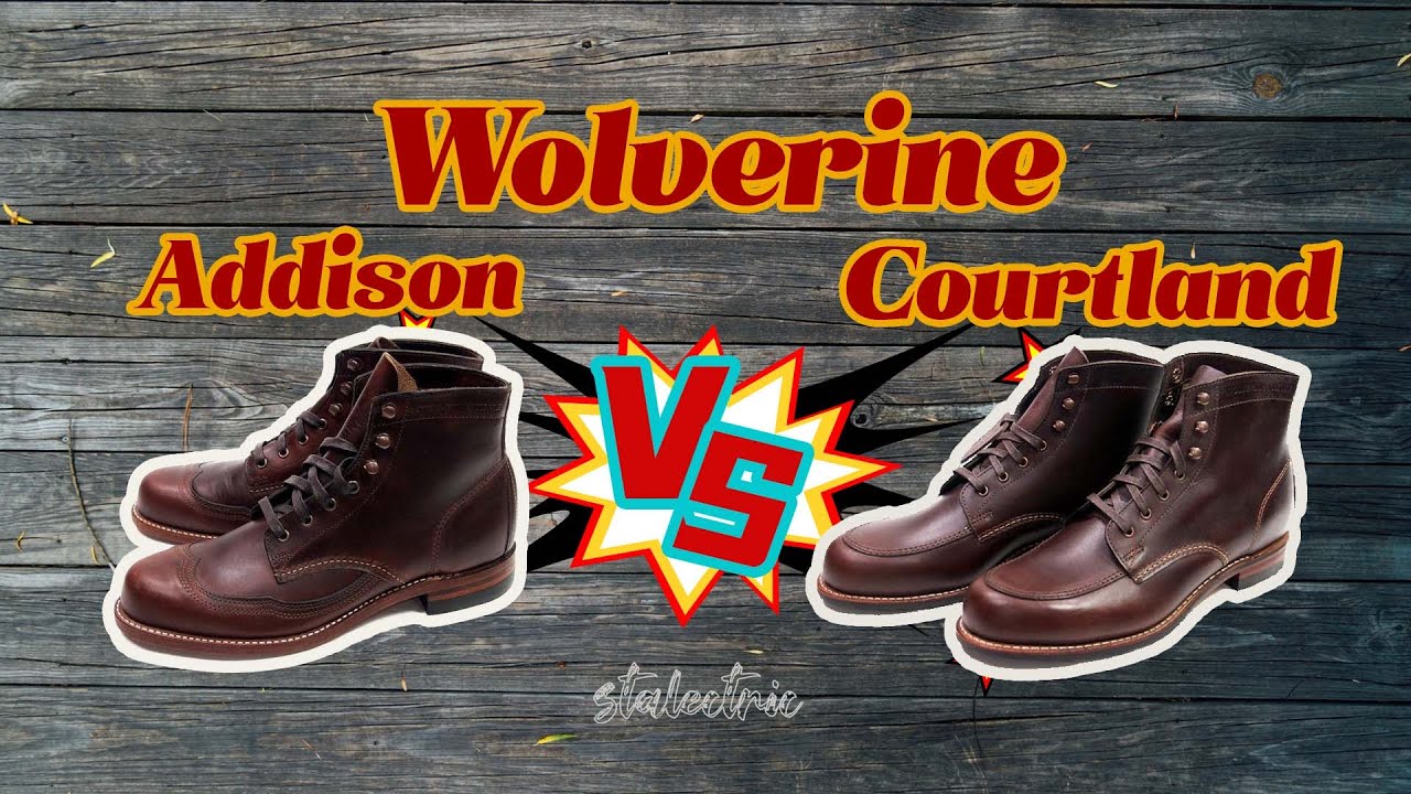 Wolverine 1000 mile boots review (Addison vs Courtland)