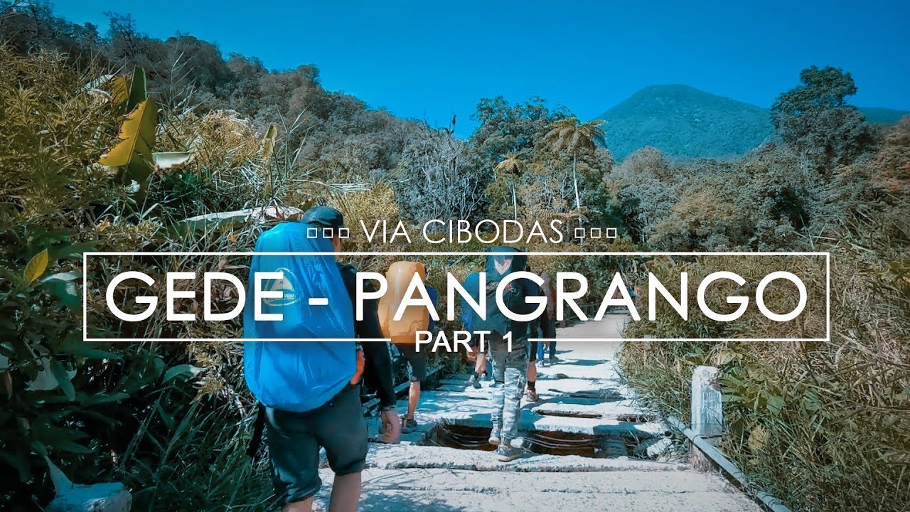 Pendakian Gede Pangrango Part 1| Via Cibodas