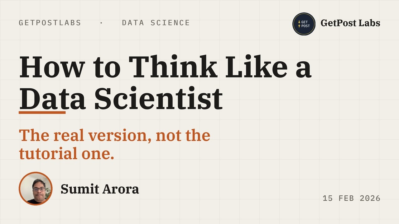How to Think Like a Data Scientist — Sumit Arora × Vishesh Sharma | GetPost Labs