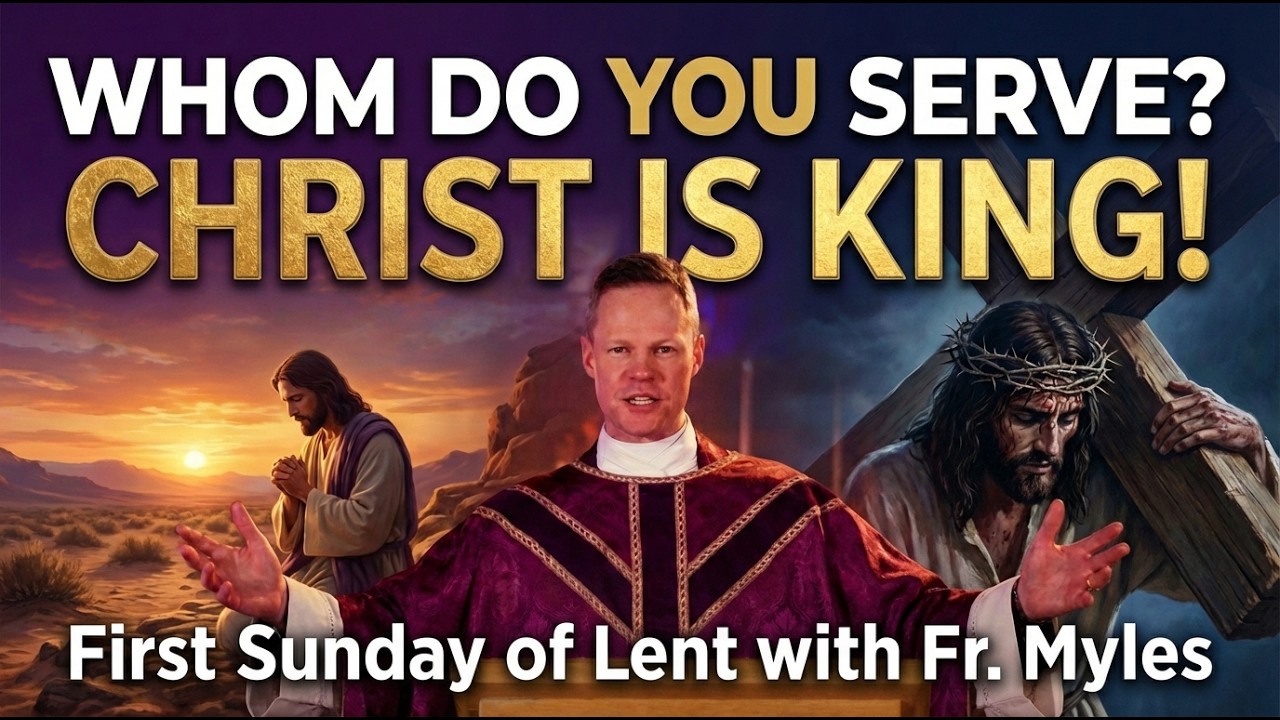 First Sunday of Lent Sermon | “Whom do you serve?” — Christ is King