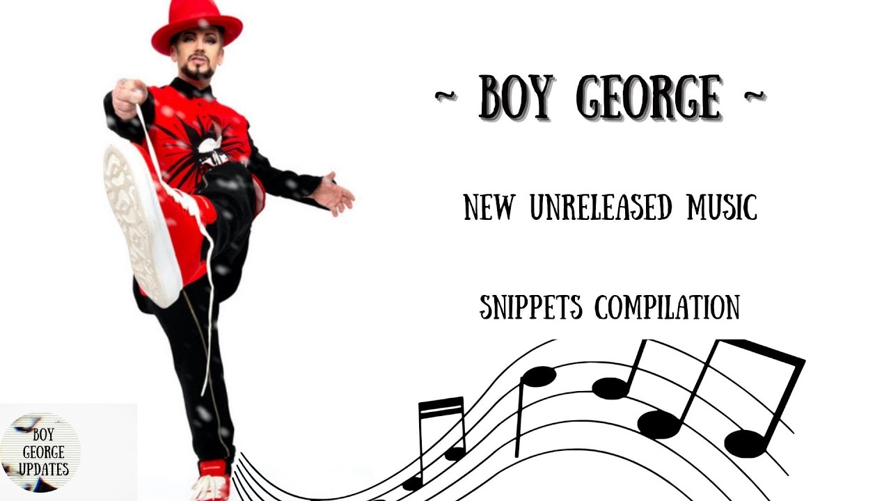 BOY GEORGE | NEW UNRELEASED MUSIC | SNIPPETS COMPILATION | PART 1