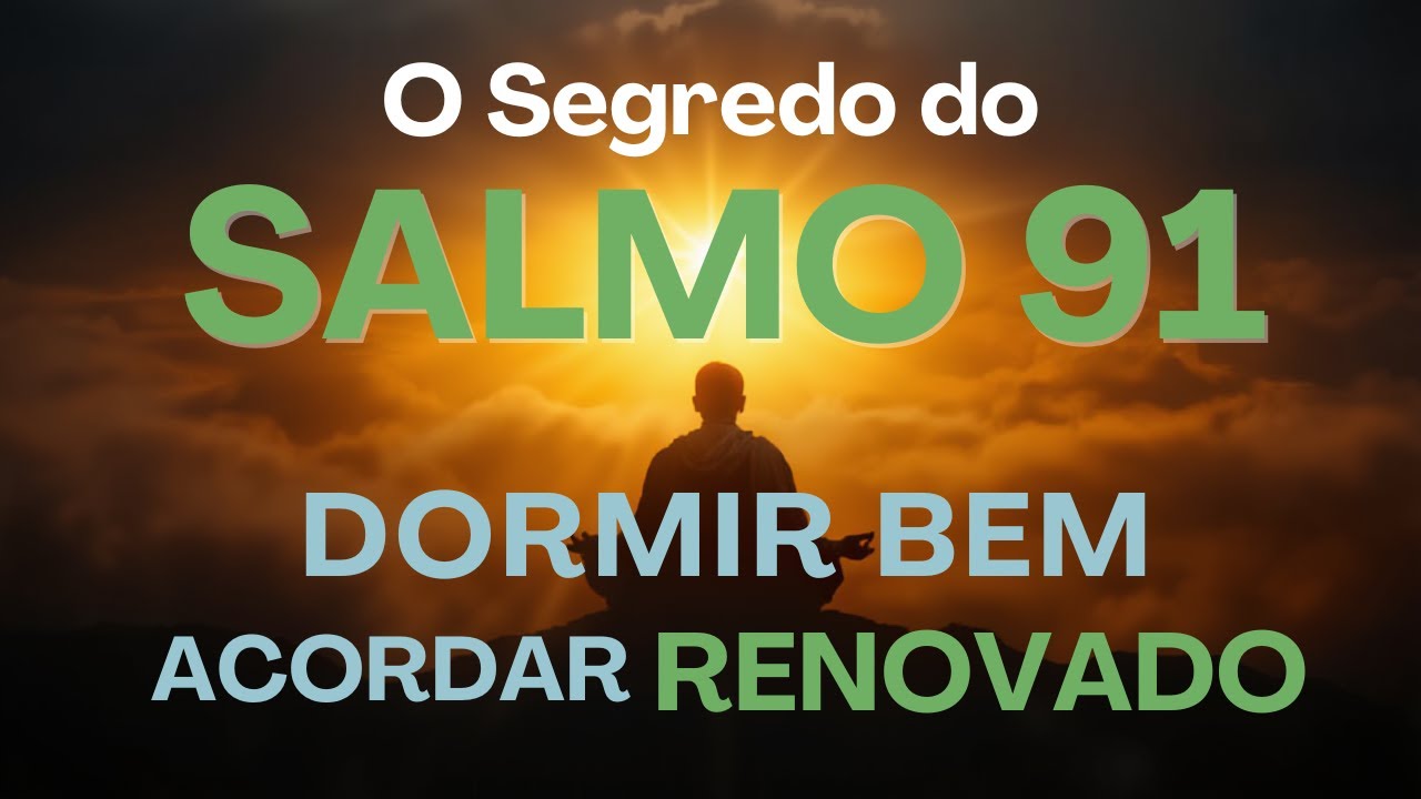 O Segredo do Salmo 91 para DORMIR BEM e Acordar RENOVADO