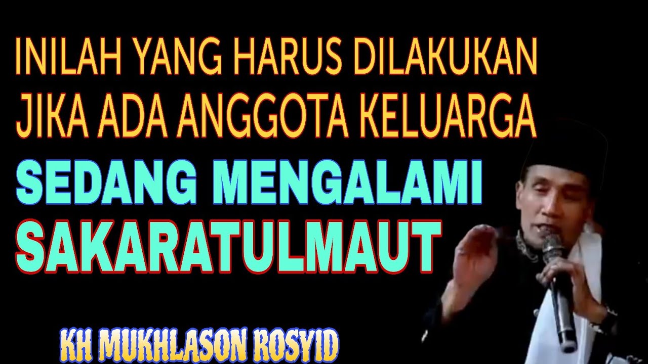 💥YANG HARUS DILAKUKAN, KETIKA ADA ANGGOTA KELUARGA MENGALAMI SAKARATULMAUT ✴️KH MUKHLASON ROSYID