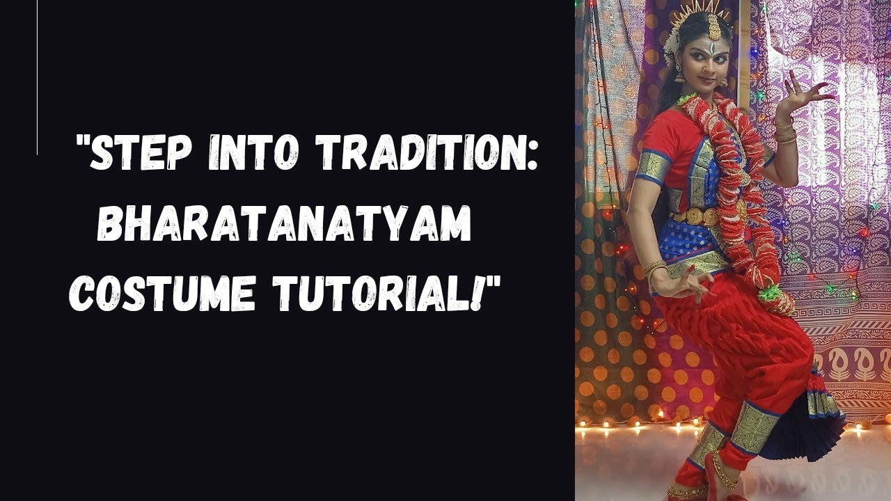 Effortless Guide: How to Wear a Bharatanatyam Costume Perfectly