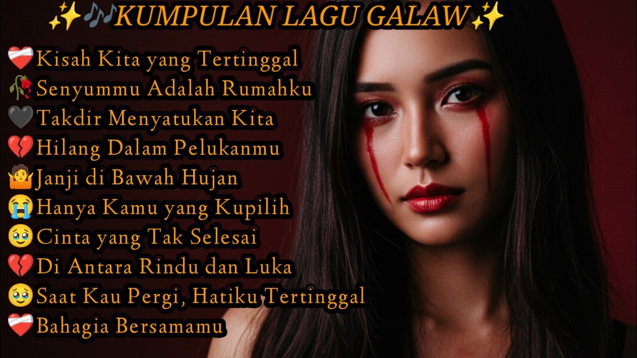“Kumpulan Lagu Sedih Galau – Bikin Nangis & Mengingat Kenangan Lama”