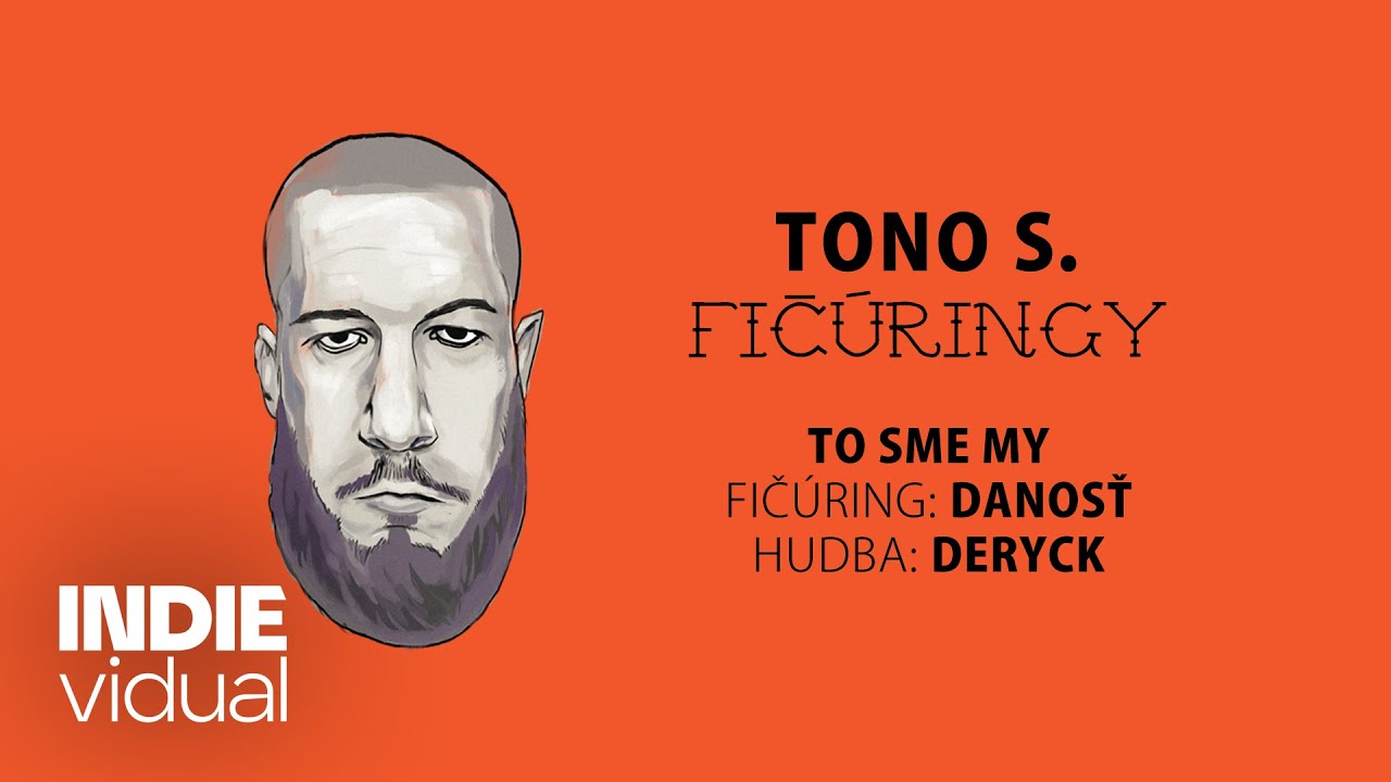 Tono S. [+ Danosť] — To sme my • prod. Deryck
