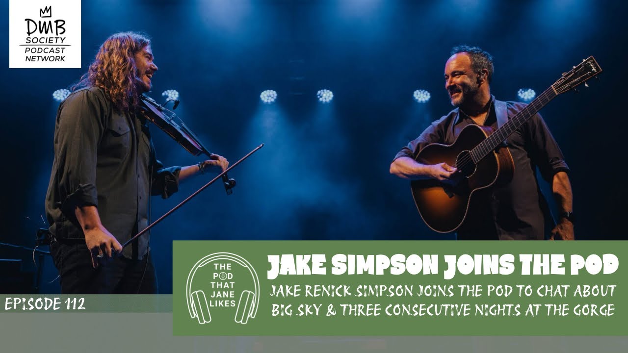 The Pod That Jane Likes (A Dave Matthews Band Podcast) Ep 112 - Gorge Recap with Jake Renick Simpson