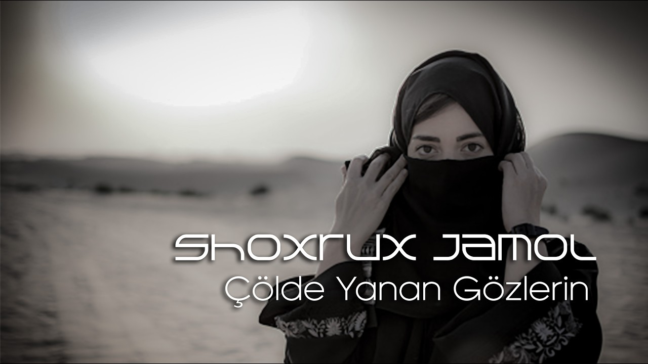 Shoxrux Jamol - Çölde Yanan Gözlerin (Official Music Video)