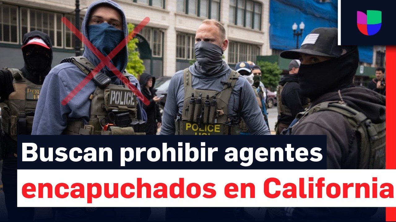 &iexcl;No m&aacute;s encapuchados! California busca prohibir agentes enmascarados en operativos migratorios