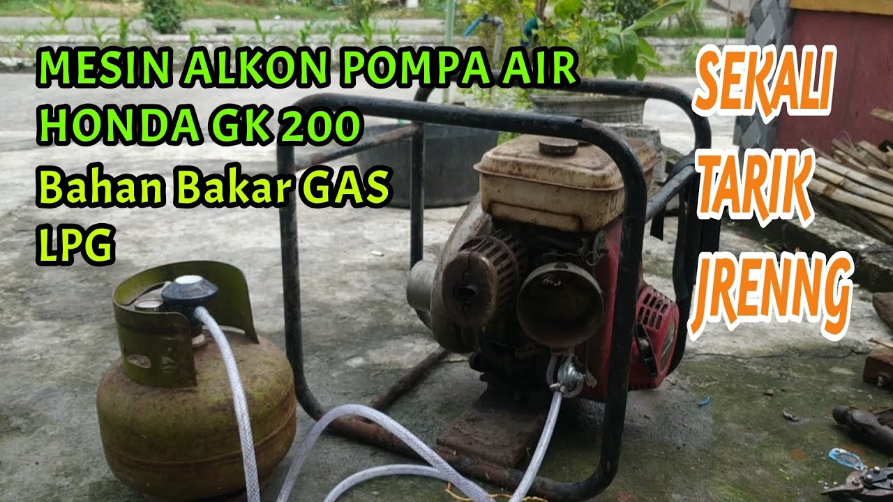 POMPA AIR MESIN ALKON HONDA GK 200, BAHAN BAKAR GAS LPG