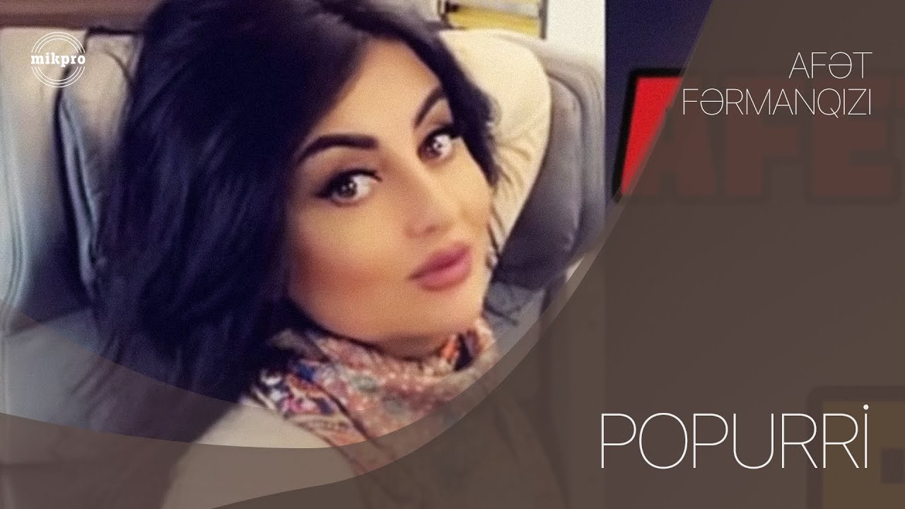Afət Fərmanqızı &mdash; Popurri (Yeni)