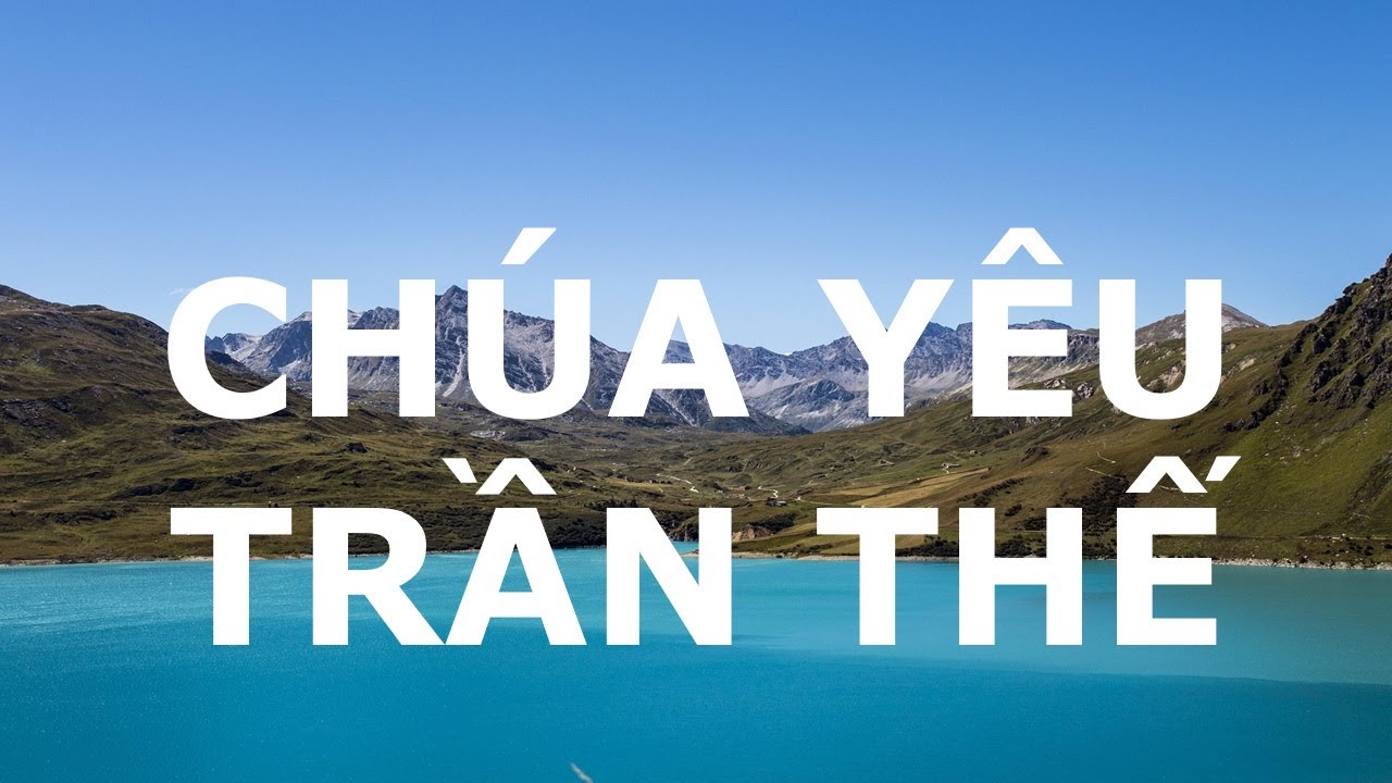 CHÚA YÊU TRẦN THẾ (Vocal) - Nhạc Thánh Tin Lành