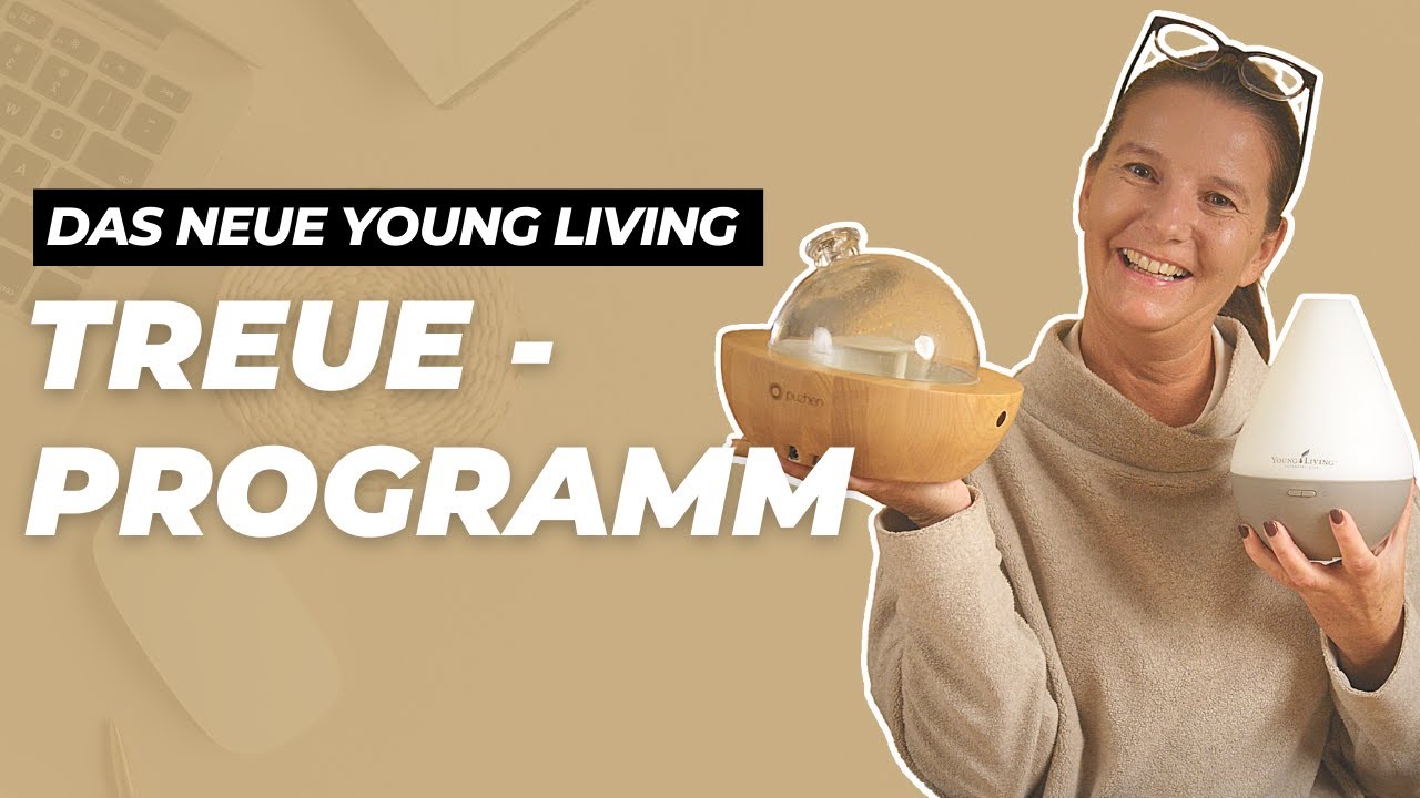DAS NEUE TREUEPROGRAMM VON YOUNG LIVING | Großzügige Geschenke warten auf dich!