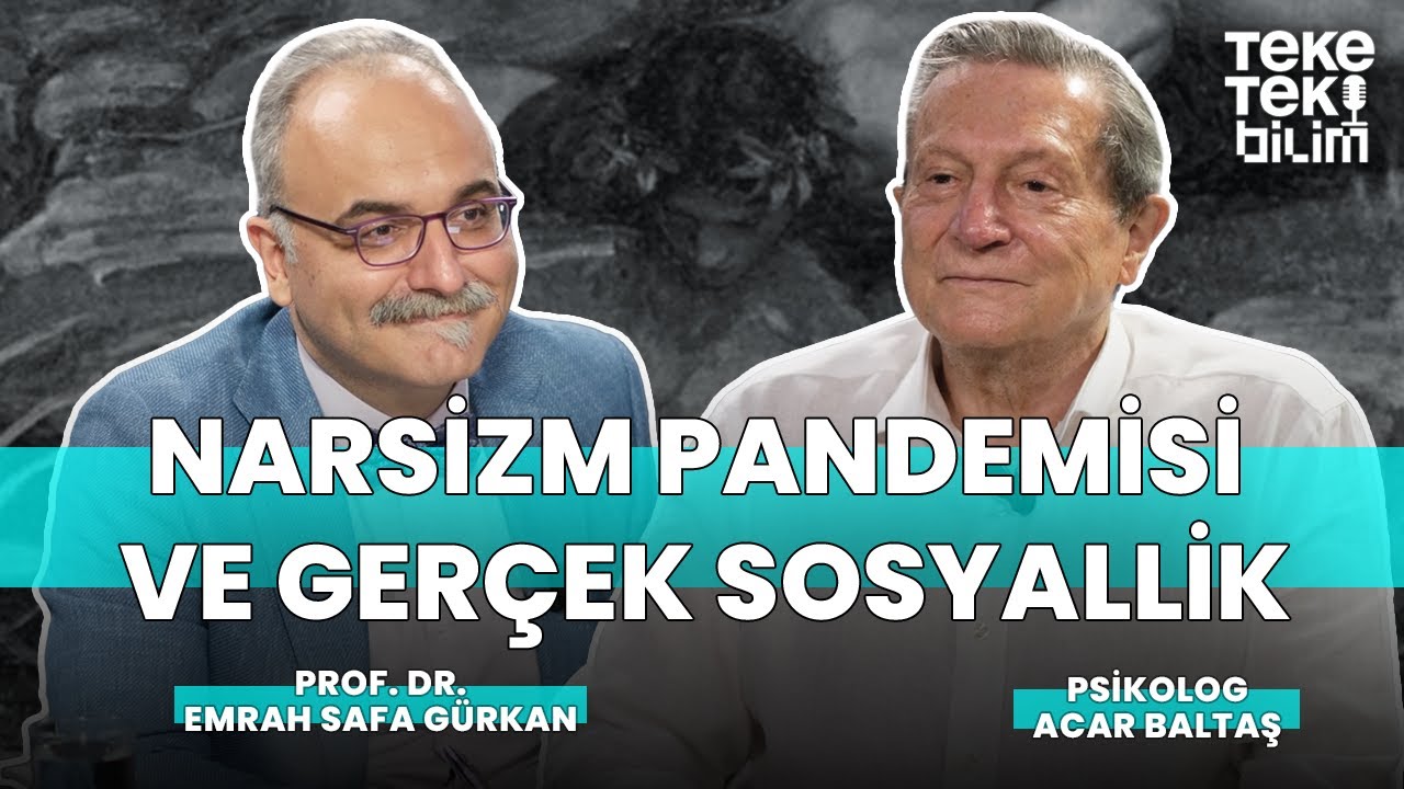 Narsizm Pandemisi ve gerçek sosyallik / Emrah Safa Gürkan & Acar Baltaş - Teke Tek Bilim