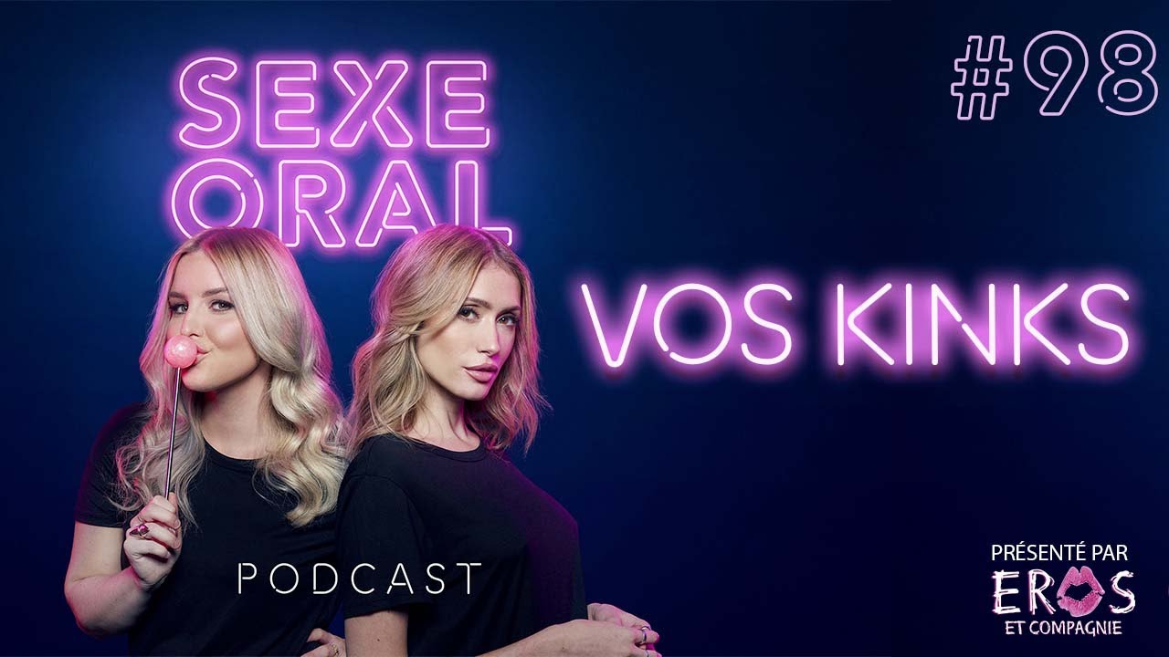 Sexe Oral #98 - Vos Kinks