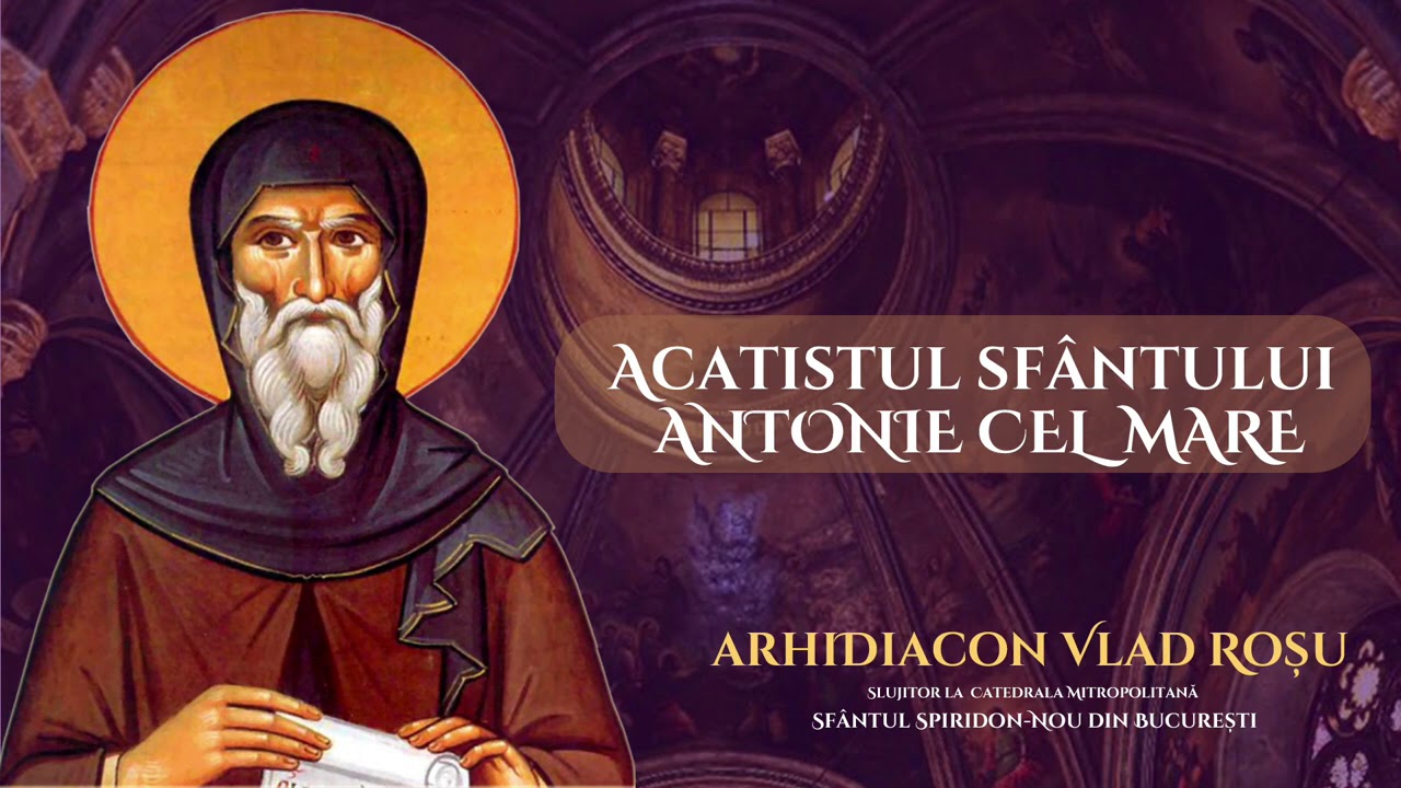 Acatistul Sfantului Antonie cel Mare - Arhidiacon Vlad Rosu