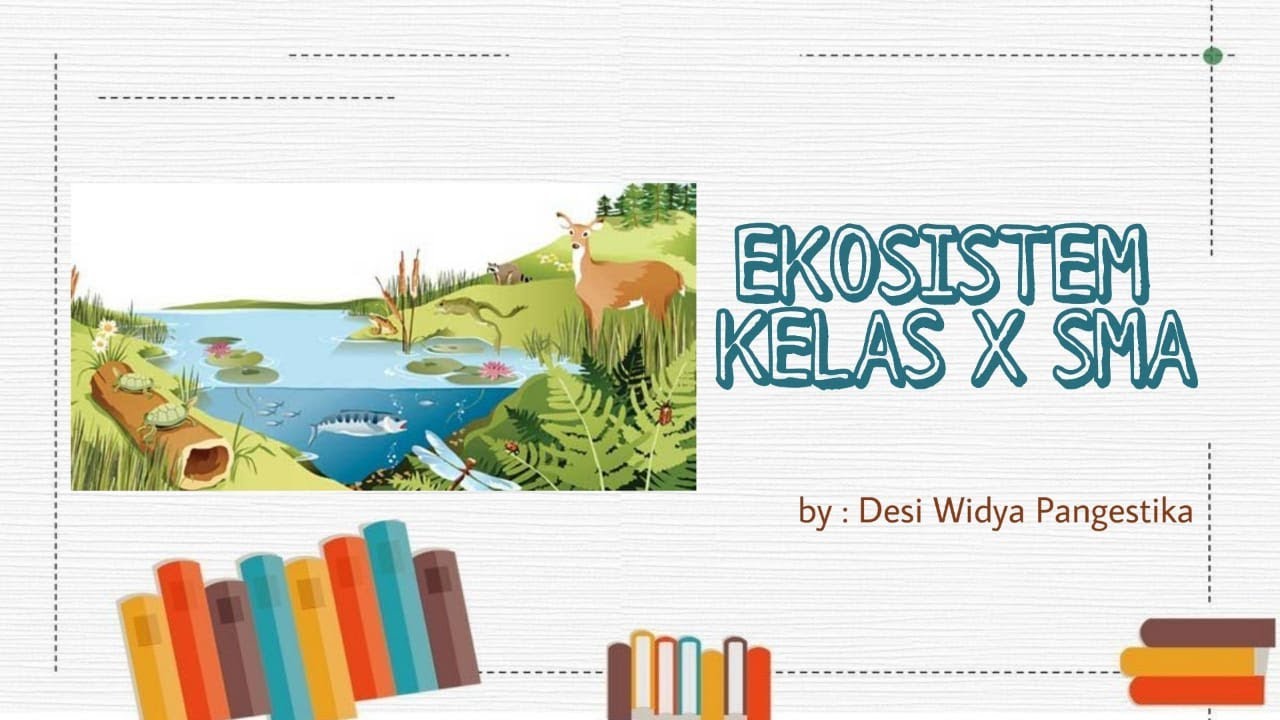 EKOSISTEM (KOMPONEN DAN INTERAKSINYA) KELAS X SMA