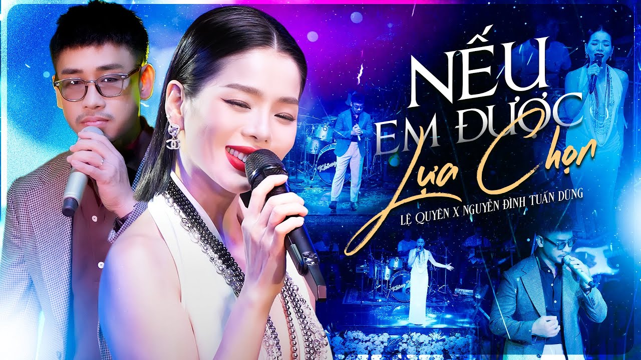 NẾU EM ĐƯỢC LỰA CHỌN - LỆ QUY&Ecirc;N & NGUYỄN Đ&Igrave;NH TUẤN DŨNG Khiến Cả Ph&ograve;ng Tr&agrave; M&ecirc; Say | Live Show 2025