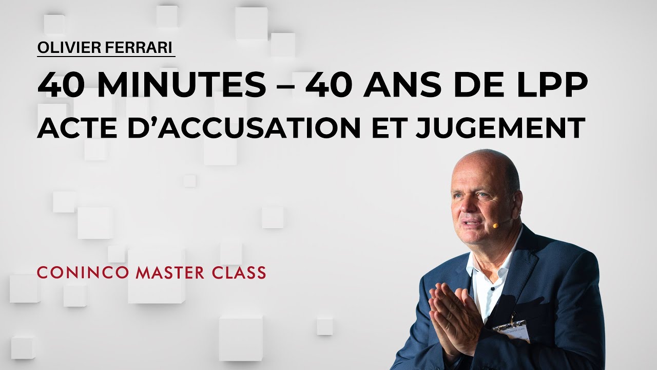 CONINCO MASTER CLASS 2025 | 40 minutes – 40 ans de LPP : acte d’accusation et jugement