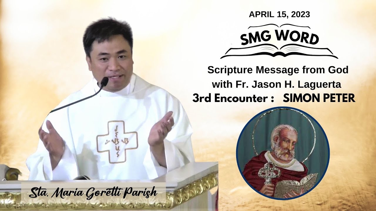 3rd Encounter : SIMON PETER   SMG WORD  with Fr. Jason Laguerta  on April 15, 2023