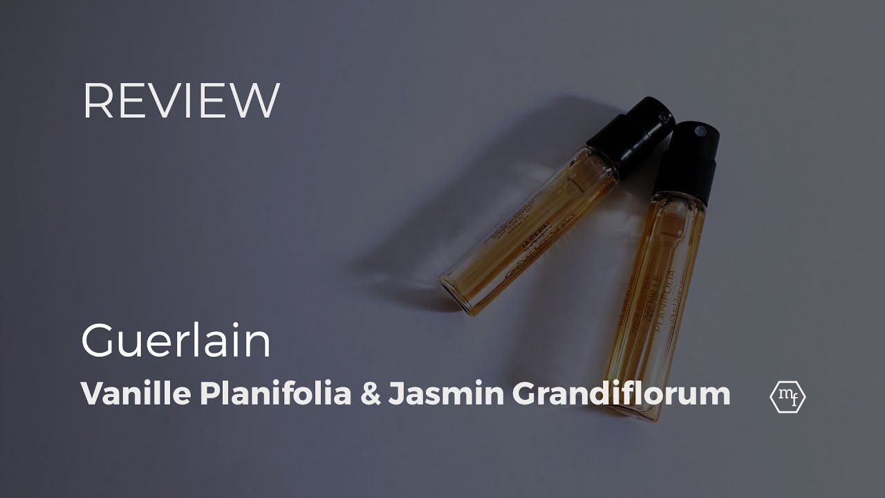 Guerlain Extraits 2: Vanille Planifolia & Jasmin Grandiflorum | Memory Flo