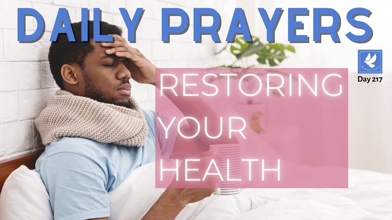 Restoring Your Health | Daily Prayers of Restoration | The Prayer Channel (Day 217)