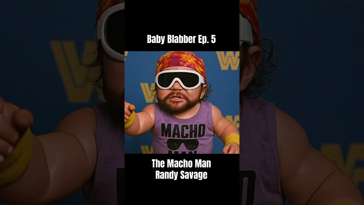Baby Blabber Ep. 5: The Macho Man Randy Savage 