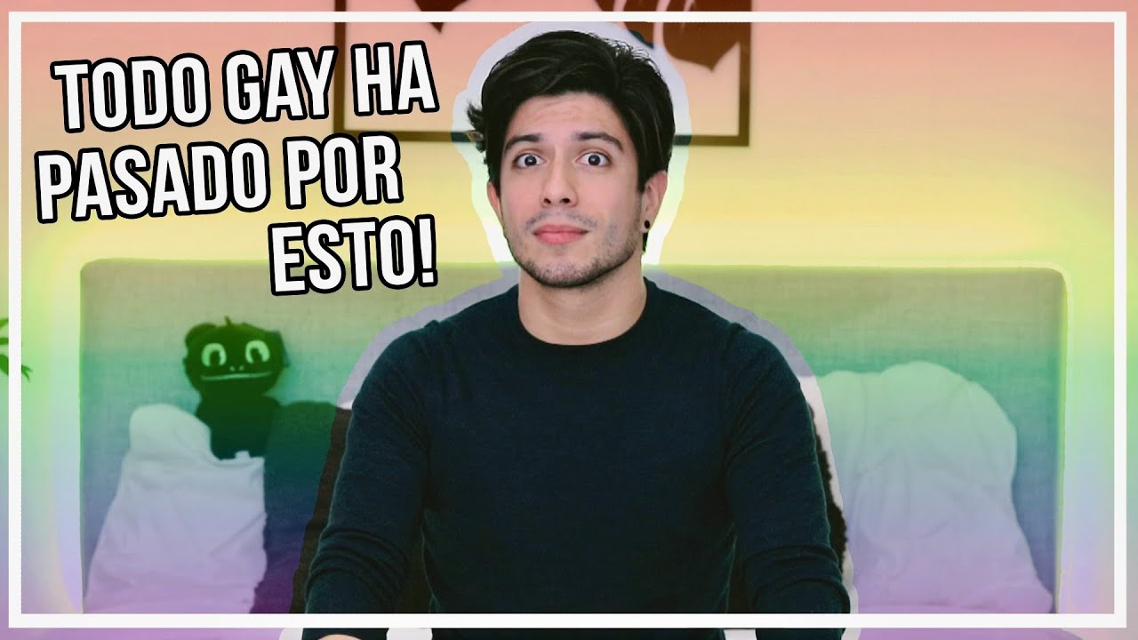 Si eres gay probablemente pasaste por esto…