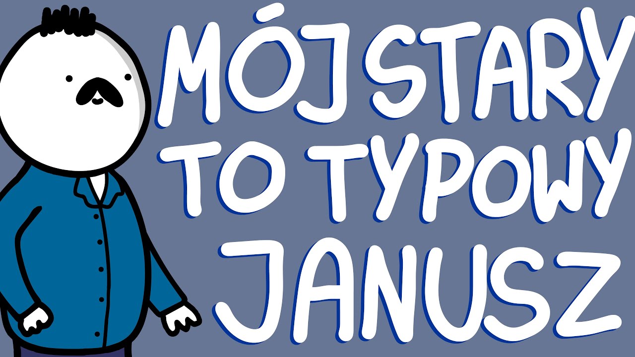 MÓJ STARY TO TYPOWY JANUSZ
