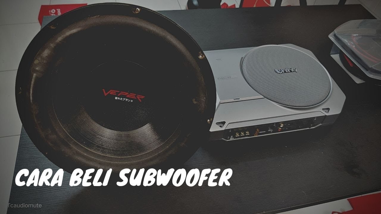 CARA UNTUK BELI SUBWOOFER  BARU UNTUK KERETA ANDA / HOW TO BUY SUBWOOFER FOR YOUR CAR