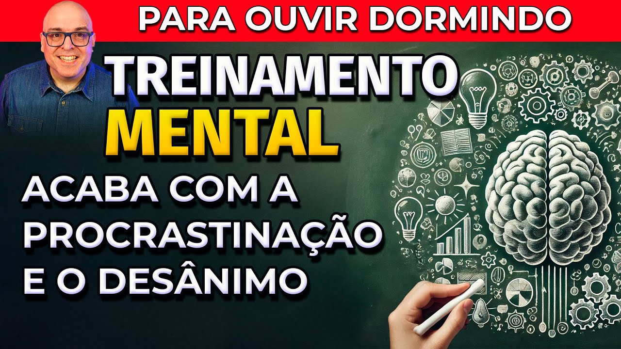 TREINAMENTO MENTAL PARA OUVIR DORMINDO E PARAR DE PROCRASTINAR
