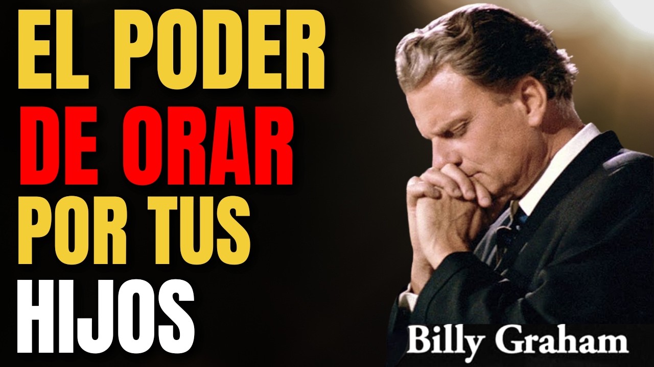 El Gran PODER de ORAR por Tus HIJOS | Billy Graham
