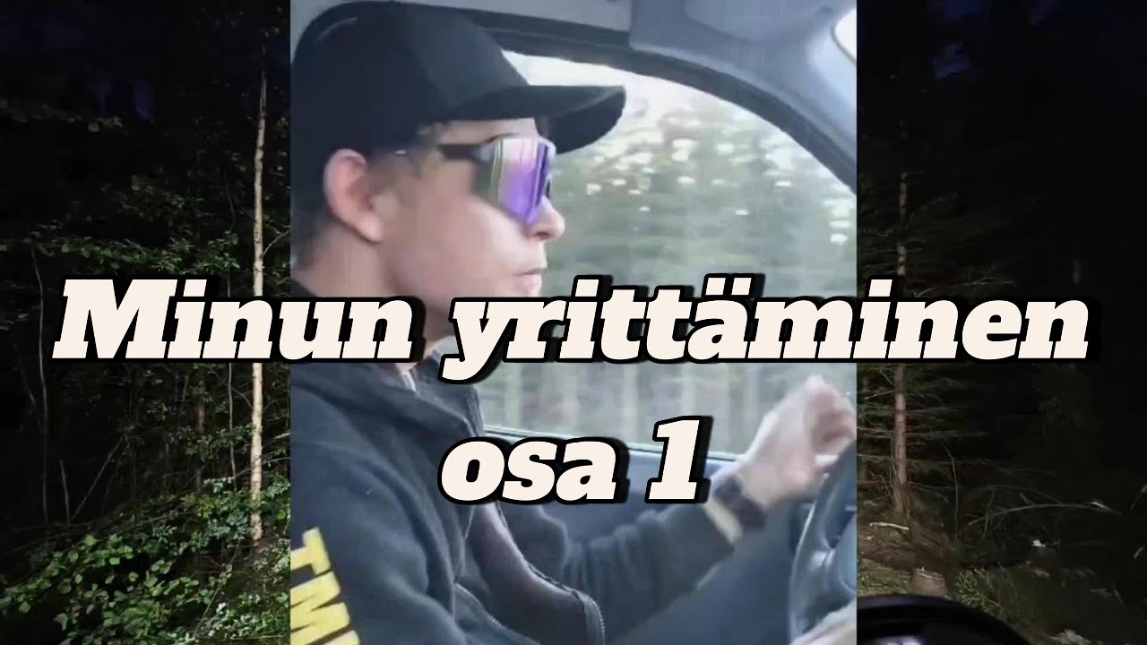 Minun yritt&auml;minen OSA 1