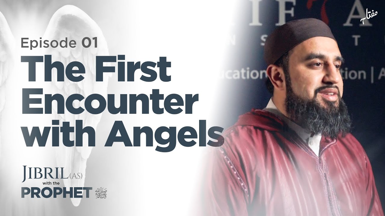 Ep. 01 - The First Encounter with Angels | Jibril (AS) with the Prophet (ﷺ)