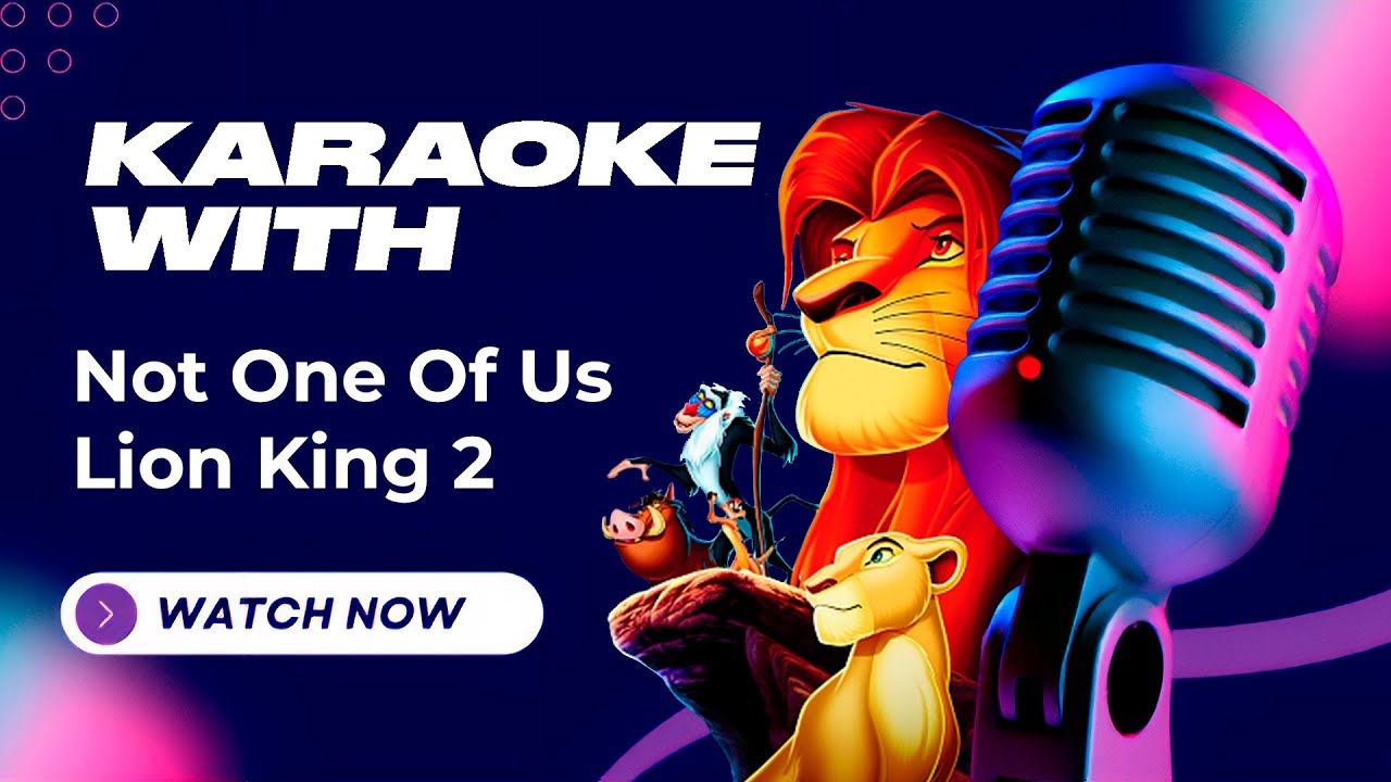 Karaoke Not One Of Us - Lion King 2