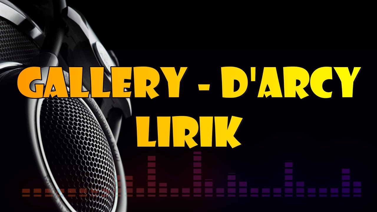LAGU HITS GALLERY BAND - D'arcy (1998) Lirik