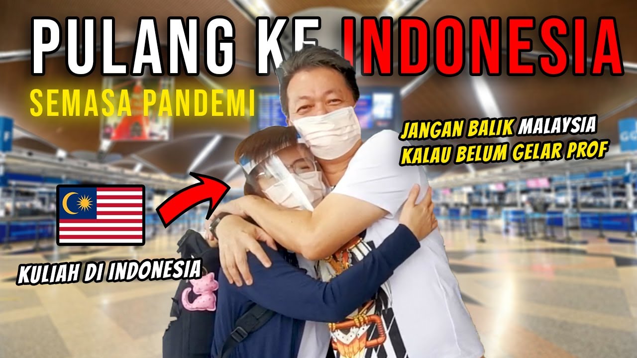 Perjalanan Orang Malaysia Pulang ke Indonesia Saat Pandemi | Part 1
