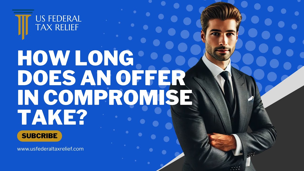 How long Does an Offer In Compromise Take?
