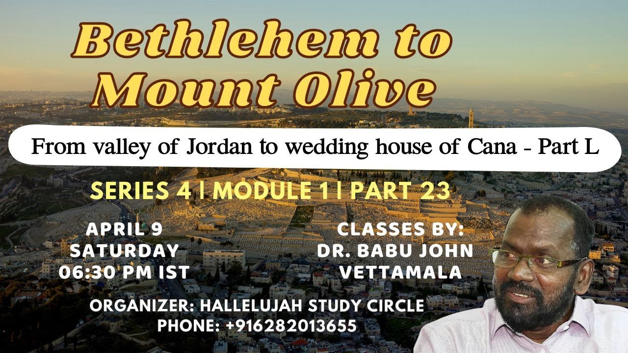 Part 23 | 9-4-2022 | Bethlehem to Mount Olive | Dr. Babu John Vettamala