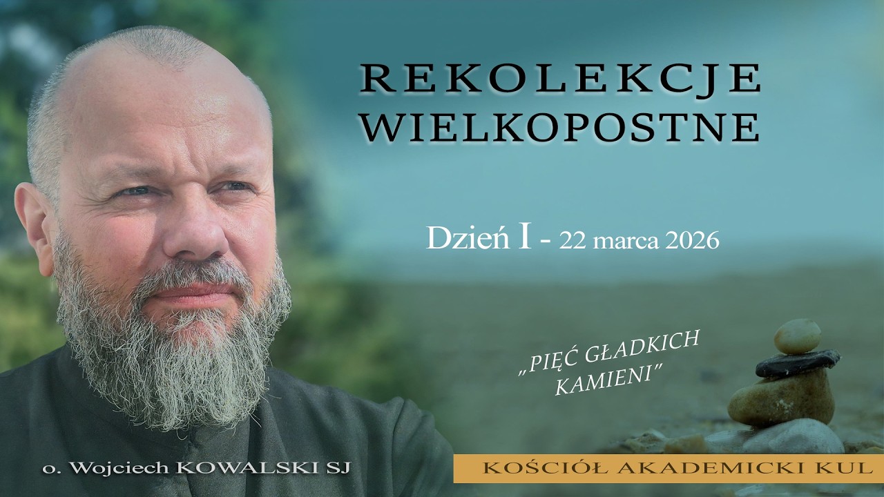 REKOLEKCJE WIELKOPOSTNE - o. Wojciech Kowalski SJ | Dzień I [22 marca 2026]