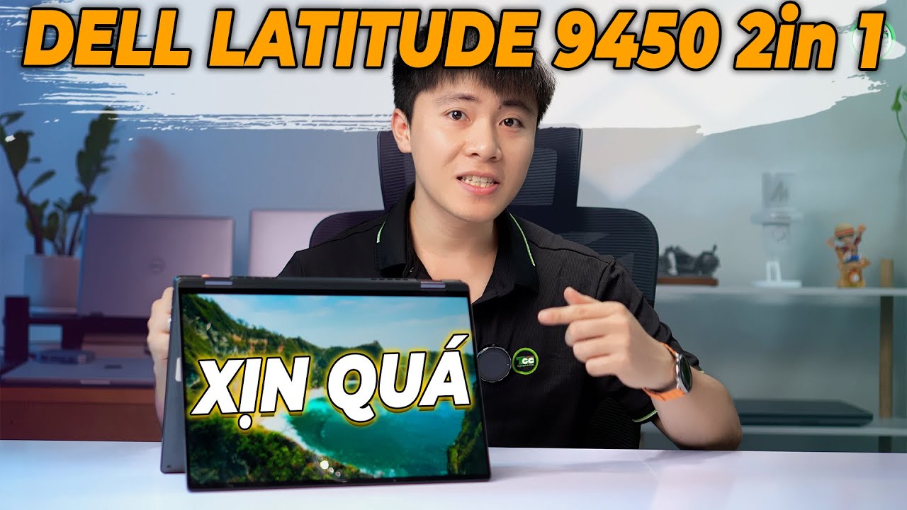 Đánh giá  Dell Latitude 9450 2 in 1: Cao cấp như Dell XPS nhưng Rẻ Hơn | Thiết kế, Màn Hình Đẹp