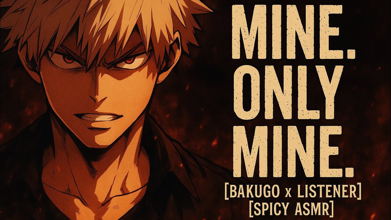 🧨”You’re not going anywhere tonight” (Bakugo X Listener) [Semi-NSFW]🔥