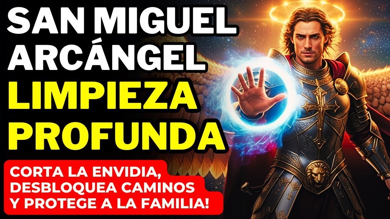 LIMPIEZA PROFUNDA DE SAN MIGUEL ARCÁNGEL: CORTA ENVIDIAS, DESBLOQUEA CAMINOS Y PROTEGE A LA FAMILIA!