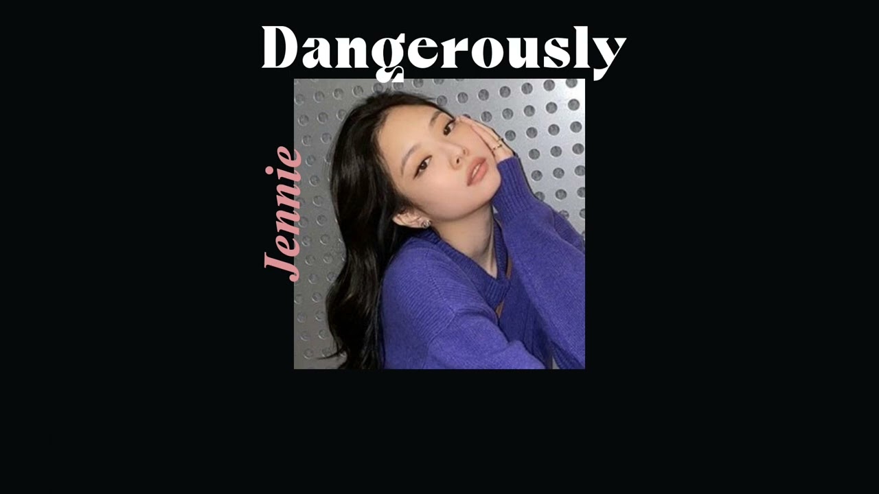 Dangerously- Jennie (AI Cover)