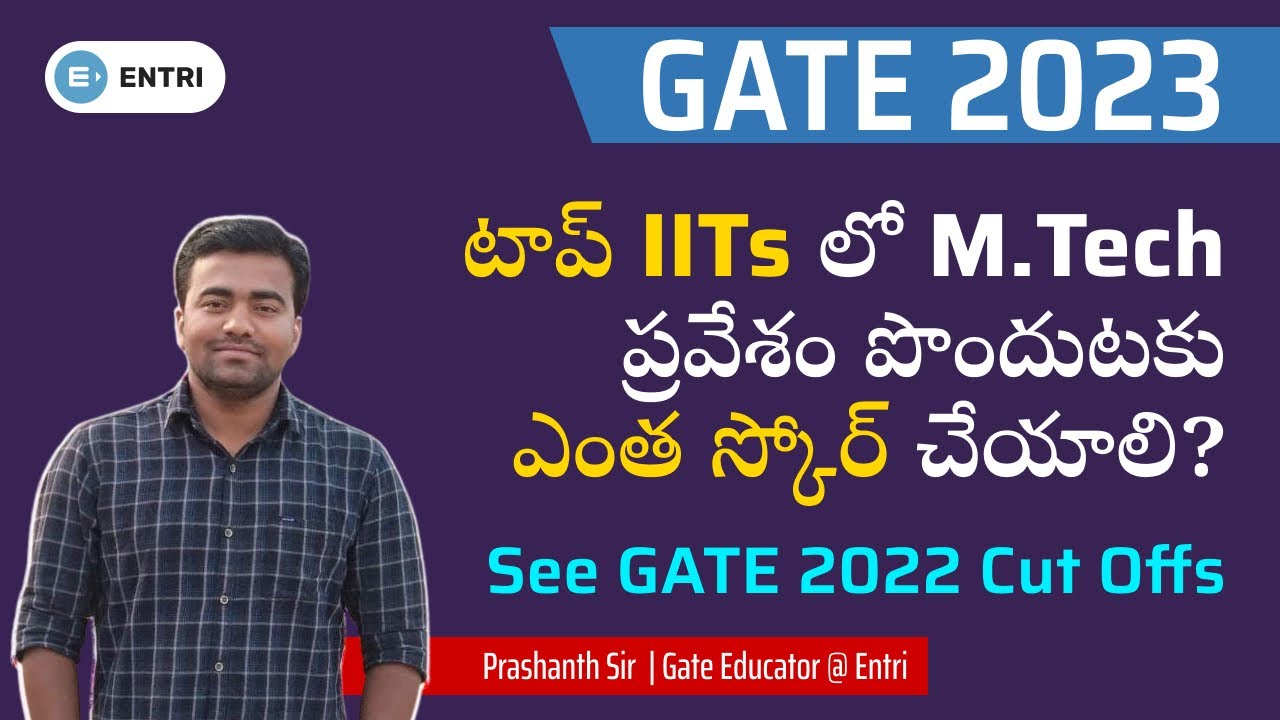 GATE 2023: Know The Score To Get into Top IITs | Previous Year (GATE 2022) Cut Off Trend | Entri App