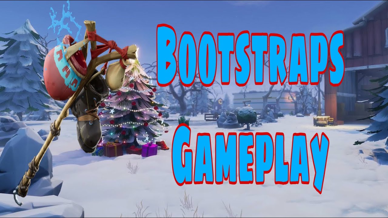 BootStraps Fortnite Gameplay